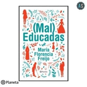 Libro - (Mal) Educadas de Florencia Freijo Maria