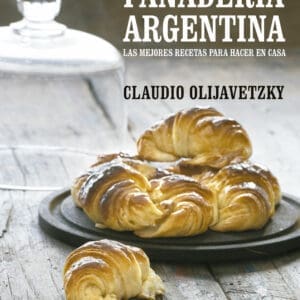 Claudio Olijavetzky - Libro Panadería Argentina Claudio Olijavetzky