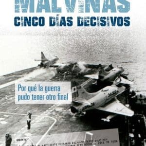 Libro - Malvinas: Cinco Días Decisivos