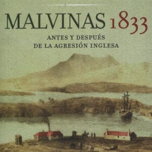 Libro - Malvinas 1833 Antes y Después de la Agresión Inglesa