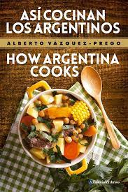 Así Cocinan Los Argentinos - Alberto Vázquez Prego - Editorial el Ateneo