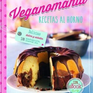 Libro de Cocina - Veganomanía Recetas Dulces y Saladas Al Horno