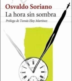 Osvaldo Soriano - la Hora Sin Sombra