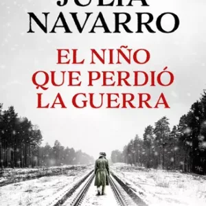 Libro "El niño que perdió la guerra" - Julia Navarro