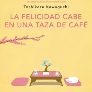 Libro "La Felicidad Cabe En Una Taza De Café" - Toshikazu Kawaguchi