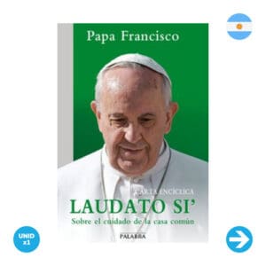 Laudato Si -  Papa Francisco x 1 Unidad