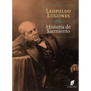 Historia De Sarmiento De Lugones, Leopoldo