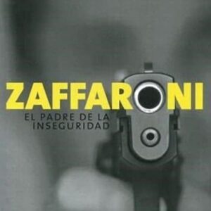 Zaffaroni El Padre De La Inseguridad De Arena, Carlos