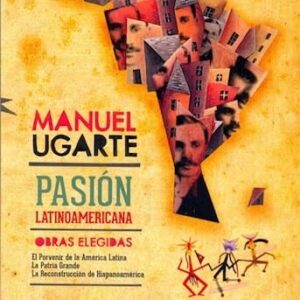 Pasión Latinoamericana – Obras Elegidas De Ugarte, Manuel