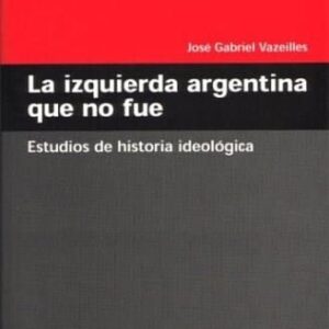 La Izquierda Argentina Que No Fue De