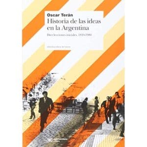 Historia De Las Ideas En La Argentina De Terán, Oscar