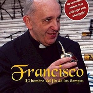 Francisco El Hombre Del Fin De Los Tiempos De Vera, David