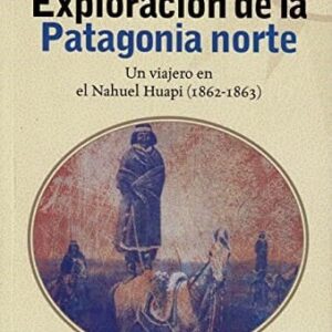 Exploración De La Patagonia Norte De Cox, Guillermo