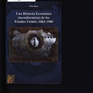 Una Historia Económica (Inconformista)de Los Estados Unidos 1865 – 1980 De Nigra, Fabio