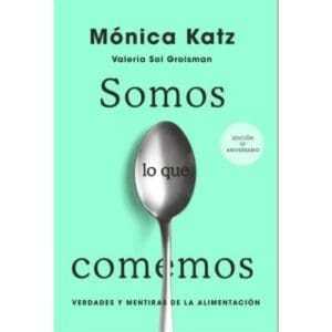 Somos Lo Que Comemos De Katz, Monica