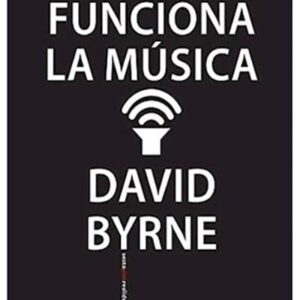 Cómo Funciona La Música De Byrne, David