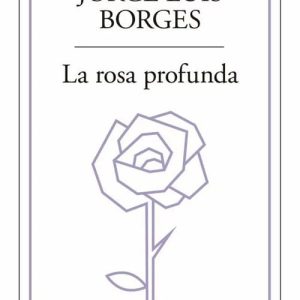La Rosa Profunda De Borges, Jorge Luis
