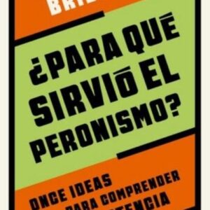 Para Que Sirvio El Peronismo? De Brienza, Hernan