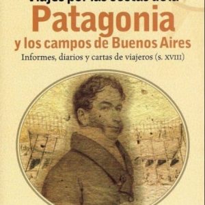 Viaje Por Las Costas De La Patagonia Y Los Campos De Buenos Aires De Angelis, Pedro