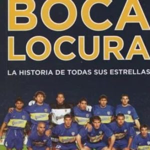 Boca Locura La Historia De Todas Sus Estrellas De Estevez, Diego