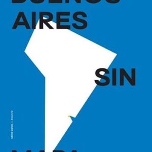 Buenos Aires Sin Mapa De Porta Fouz, Javier