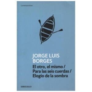El Otro El Mismo / Para Las Seis Cuerdas / Elogio De La Sombra De Borges, Jorge Luis