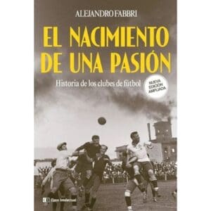 El Nacimiento De Una Pasión (Edición 2023) De Fabbri, Alejandro