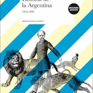 Historia De La Argentina 1852 – 1890 De Sabato, Hilda