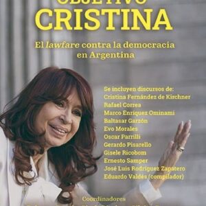 Objetivo Cristinael Lawfare Contra La Democracia Argentina De Valdez, Eduardo