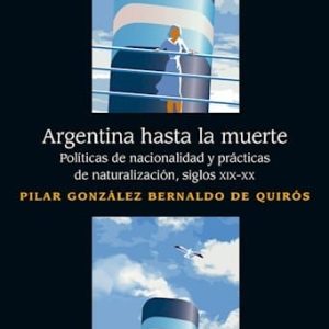 Argentina Hasta La Muerte De González Bernaldo De Quiroz, P