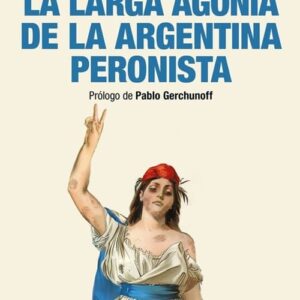 La Larga Agonía De La Argentina Peronista De Halperin Donghi, Tulio