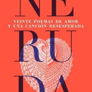 Veinte Poemas De Amor Y Una Canción Desesperada De Neruda, Pablo