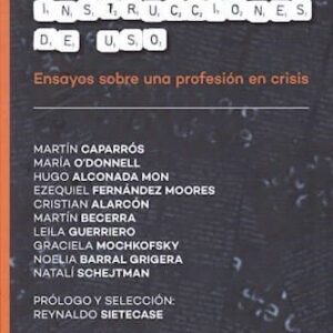 Periodismoinstrucciones De Uso (2Da Edición) De Sietecase, Reynaldo