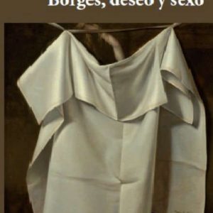 Borges, Deseo Y Sexo De La Fuente, Ariel