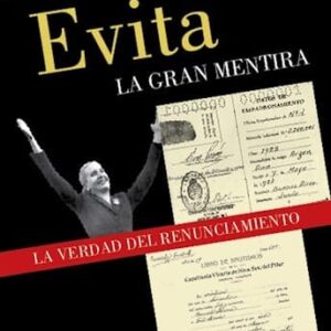 Evita La Gran Mentira La Verdad Del Renunciamiento De Lanusse, Alfredo Ricardo