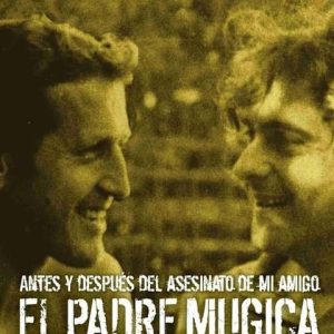 Antes Y Después Del Asesinato De Mi Amigo El Padre Mugica De Capelli, Ricardo