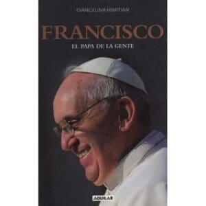 Francisco El Papa De La Gente De Himitian, Evangelina