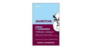 3 Libros Y Alpargatas  Civilizados O Bárbaros  Polémicas De Jauretche, Arturo