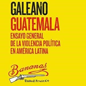 Guatemala De Galeano, Eduardo