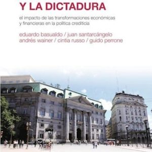 El Banco De La Nacion Argentina Y La Dictadura De Basualdo, Eduardo