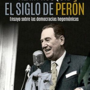 El Siglo De Perón De Rouquie, Alain
