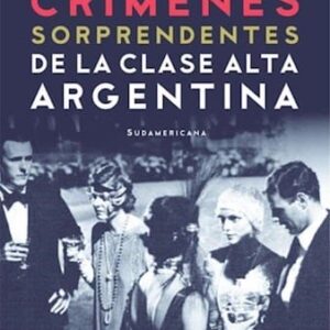Crímenes Sorprendentes De La Clase Alta Argentina Iii De Canaletti, Ricardo