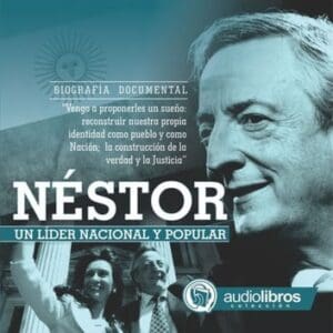 Néstor, Un Lider Nacional Y Popular Audiolibro
