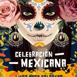Celebración Mexicana: Libro Para Colorear