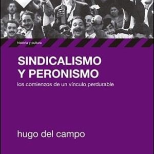 Sindicalismo Y Peronismo Del Campo, Hugo
